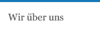 Wir &uuml;ber uns